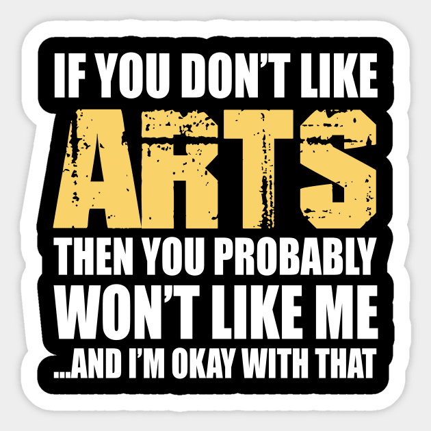 Arts Funny Gift - If You Don't Like Sticker by divawaddle
